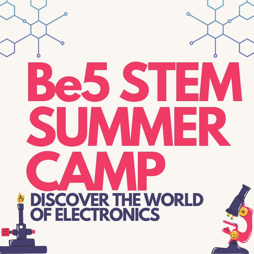 Be5 STEM Summer Camp: Discover the world of electronics