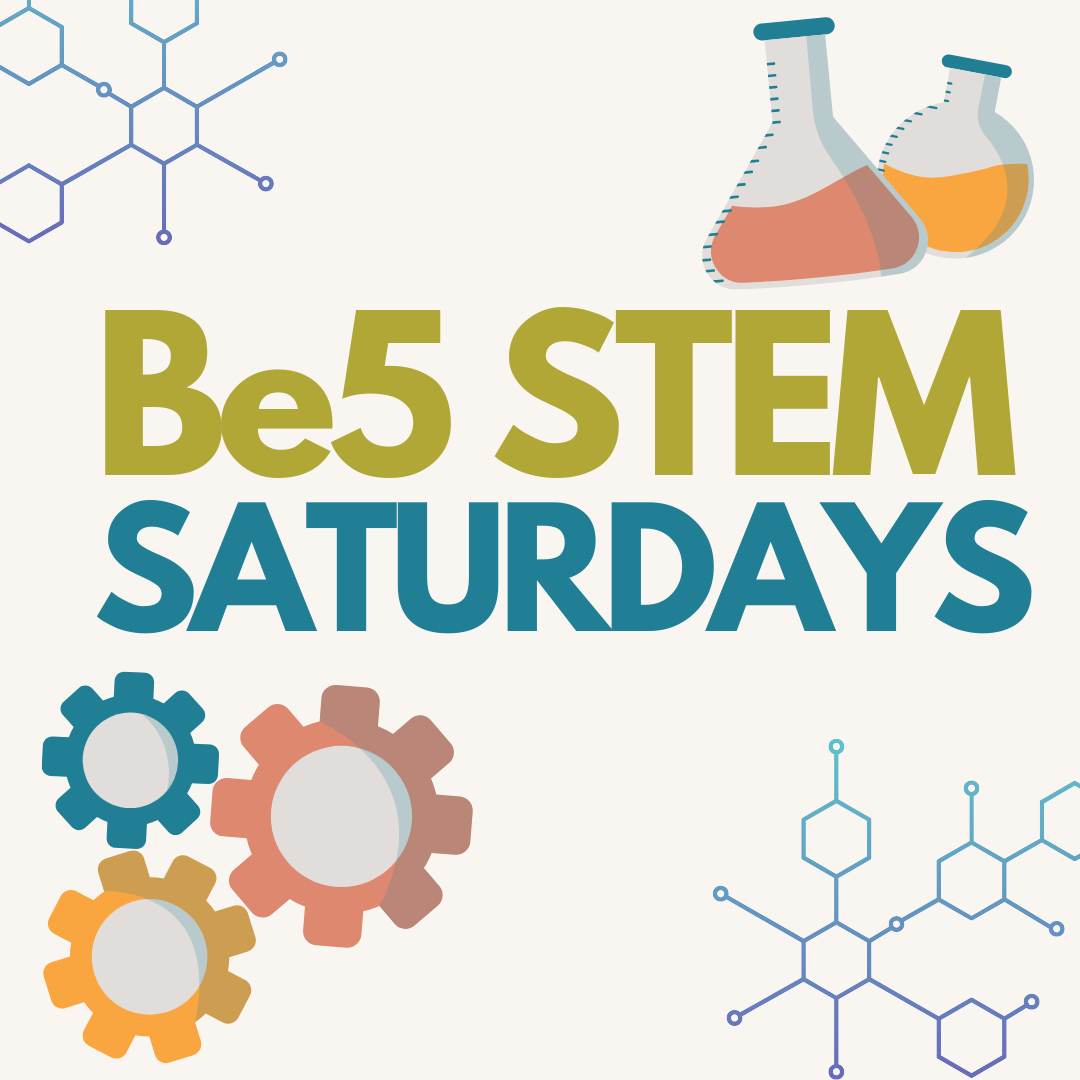 a graphic with the text "Be5 STEM Saturdays" in green and blue, with beakers of liquid, gears, and cells around the text.