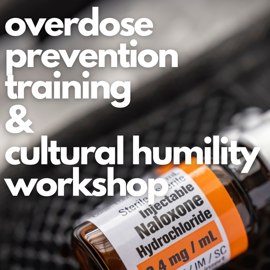 white text reads "overdose prevention training & cultural humility workshop" over an image of a Naloxone bottle